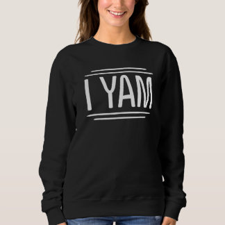 She's My Sweet Potato I Yam Sweatshirt