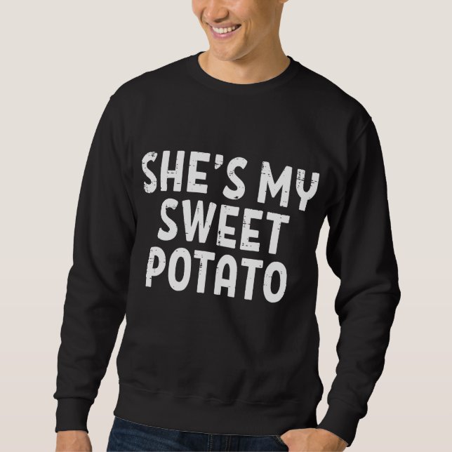 Shes My Sweet Potato Matching Couples Thanksgiving Sweatshirt (Front)