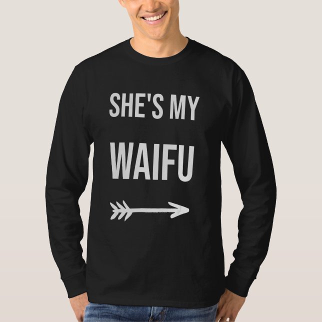 She's My Waifu T-Shirt (Front)