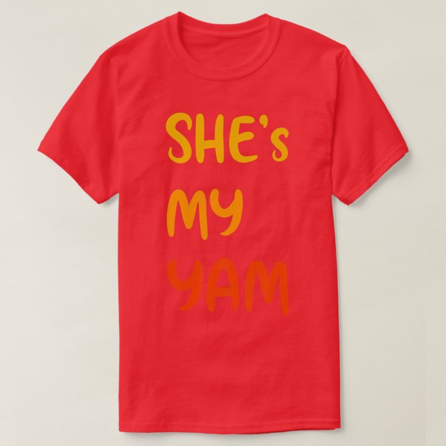 Shes My Yam Funny Couple Saying His Her Thanksgivi T-Shirt (Design Front)