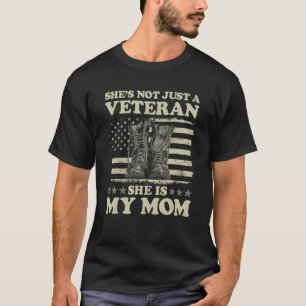 She's Not Just A Veteran She Is My Mom US Flag Vet T-Shirt