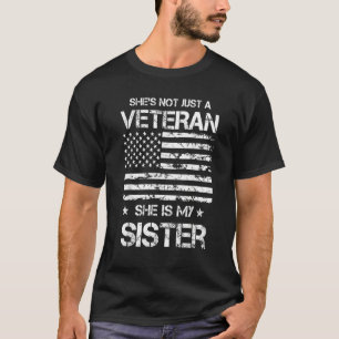 She's Not Just A Veteran She's My Sister Proud Mil T-Shirt