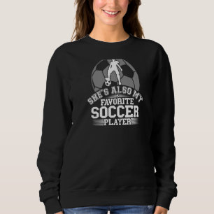 She's Not Just My Mum She's Also My Favourite Socc Sweatshirt
