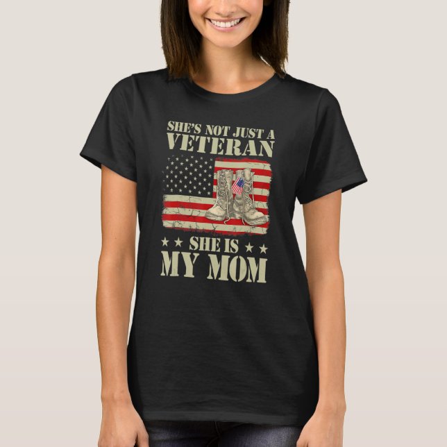 She's Not Just Veteran She Is My Mom Happy Veteran T-Shirt (Front)