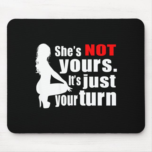 She's Not Yours It's Just Your Turn Y Hot Girl (on Mouse Mat (Front)