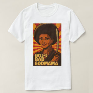 SHE'S ONE BAD GODMAMA EST. 1975 T-Shirt