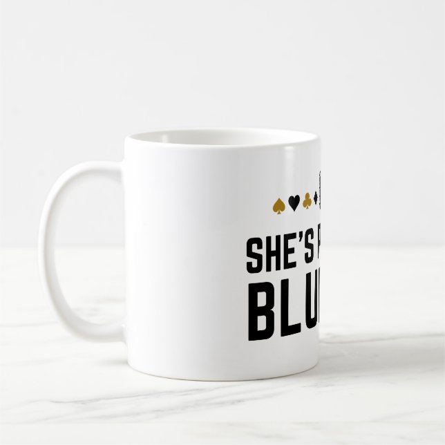She's Probably Bluffing - Casino Poker Bluff Gift  Coffee Mug (Left)
