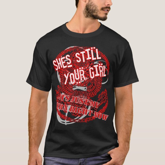 SHES STILL YOUR GIRL T-Shirt (Front)