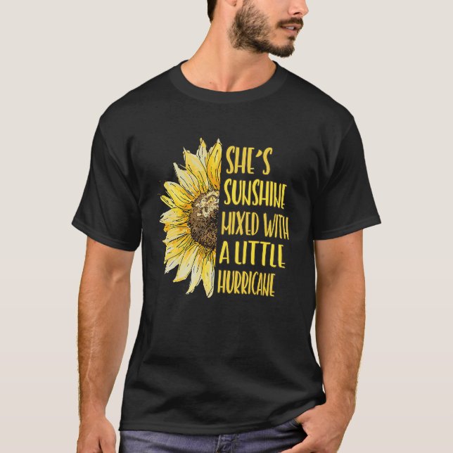 She's Sunshine Mixed With A Little Hurricane Sunfl T-Shirt (Front)