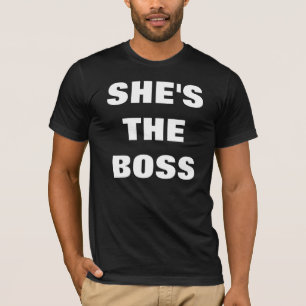 SHE'S THE BOSS T-Shirt
