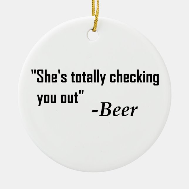 "She's Totally Checking You Out" - Beer Ceramic Tree Decoration (Front)
