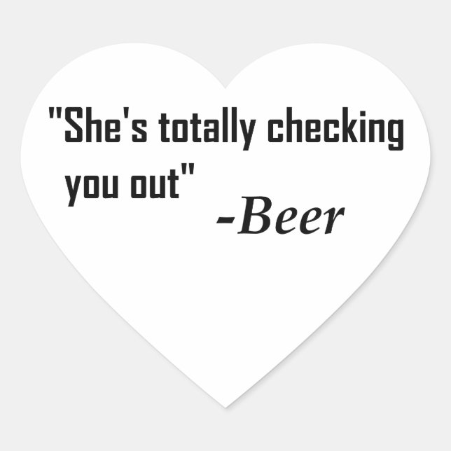 "She's Totally Checking You Out" - Beer Heart Sticker (Front)