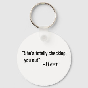"She's Totally Checking You Out" - Beer Key Ring