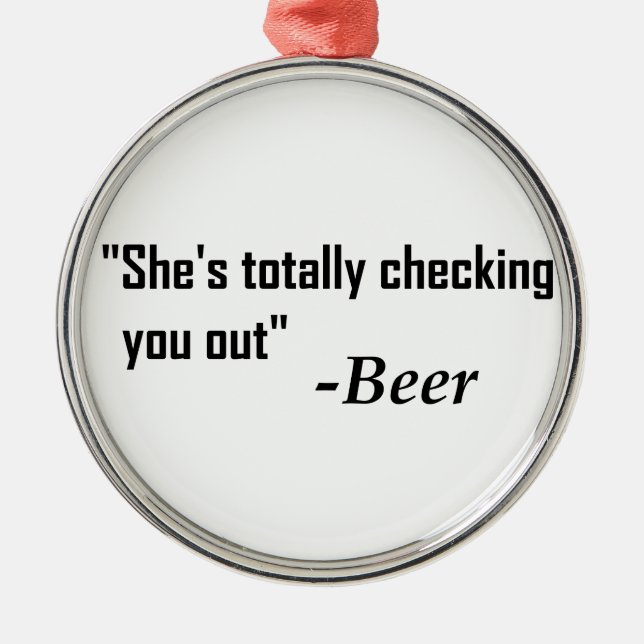 "She's Totally Checking You Out" - Beer Metal Tree Decoration (Front)
