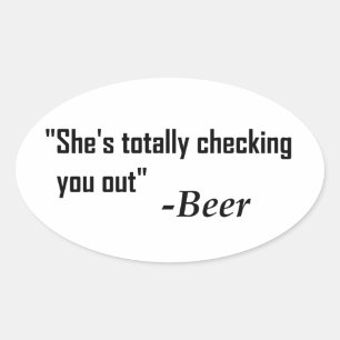 "She's Totally Checking You Out" - Beer Oval Sticker