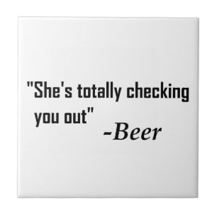 "She's Totally Checking You Out" - Beer Tile