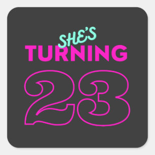 Shes Turning 23 Birthday Square Sticker