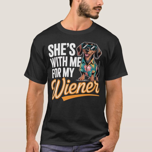She's With Me For My Wiener Funny Dog Lovers (2) T-Shirt (Front)