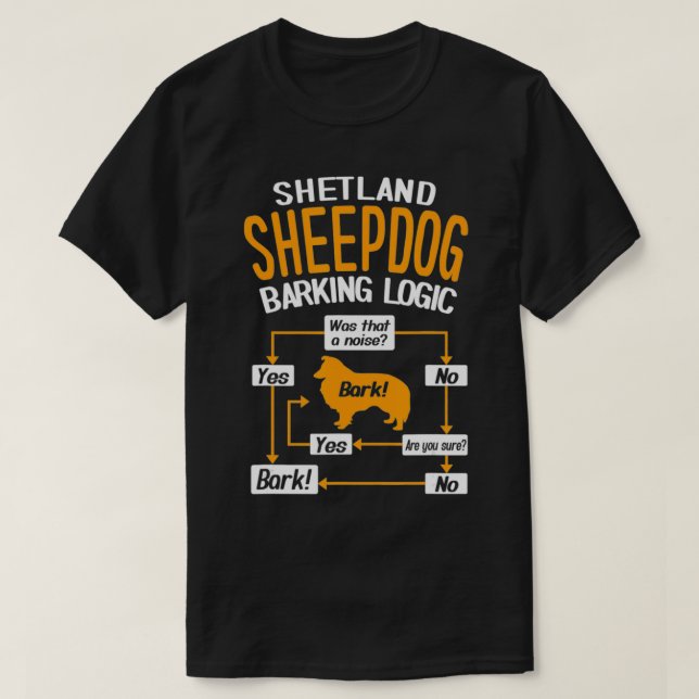 Shetland Sheepdog Barking Logic Funny Dog Lover T-Shirt (Design Front)
