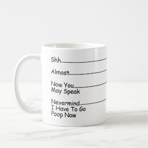 Shh Almost Now You May Speak Nevermind ... Coffee Mug