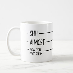 Shh Almost Now You May Speak - Signals Coffee Love Coffee Mug