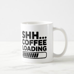 Shh… Coffee Loading Funny Coffee Mug