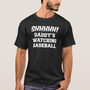 Shh Daddy's Watching Baseball T-Shirt