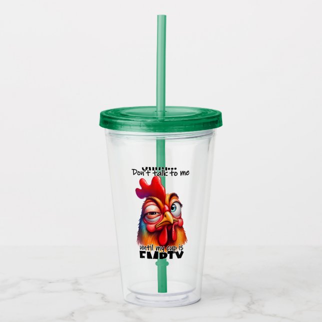 Shh...Don't talk to me untill my cup is empty! (Front)