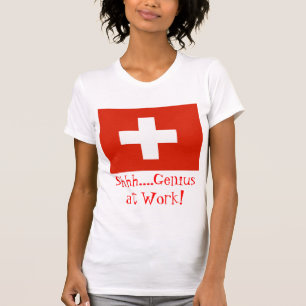 Shh....Genius at Work! with Swiss Flag T-Shirt