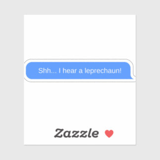 Shh... I hear a leprechaun!