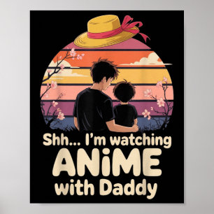 Shh I’m Watching Anime With Daddy First Father’s D Poster