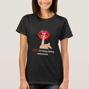 SHH I'm Busy Being Awesome – Bold Red Lips Graphic T-Shirt