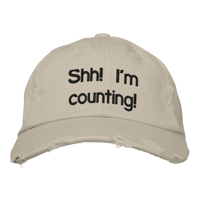 Shh! I'm Counting! Embroidered Hat (Front)