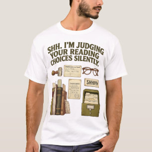 Shh I'm Judging Your Reading Choices Funny Shirt