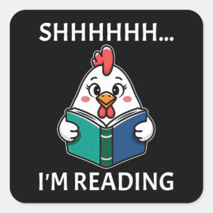 Shh I'm Reading Book Reading Chicken Book Lover Square Sticker