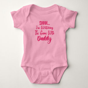 Shh I'm Watching the Game With Daddy Baby Bodysuit
