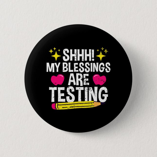 Shh My Blessings Are Testing Test Day  6 Cm Round Badge (Front)