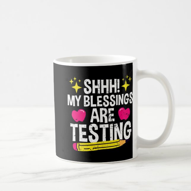 Shh My Blessings Are Testing Test Day  Coffee Mug (Right)