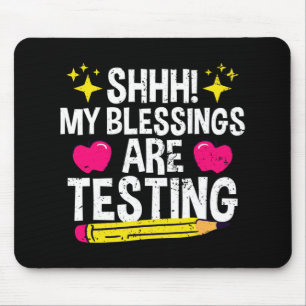 Shh My Blessings Are Testing Test Day  Mouse Mat
