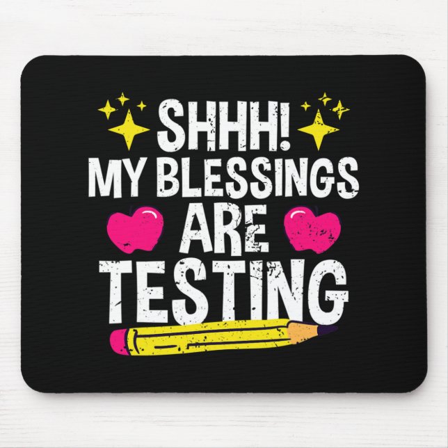 Shh My Blessings Are Testing Test Day  Mouse Mat (Front)