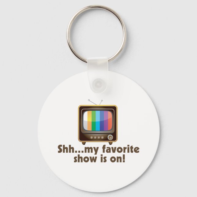 Shh My Favourite Show Is On Television Key Ring (Front)