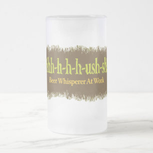 Shh-sh – Beer Whisperer At Work Frosted Glass Beer Mug