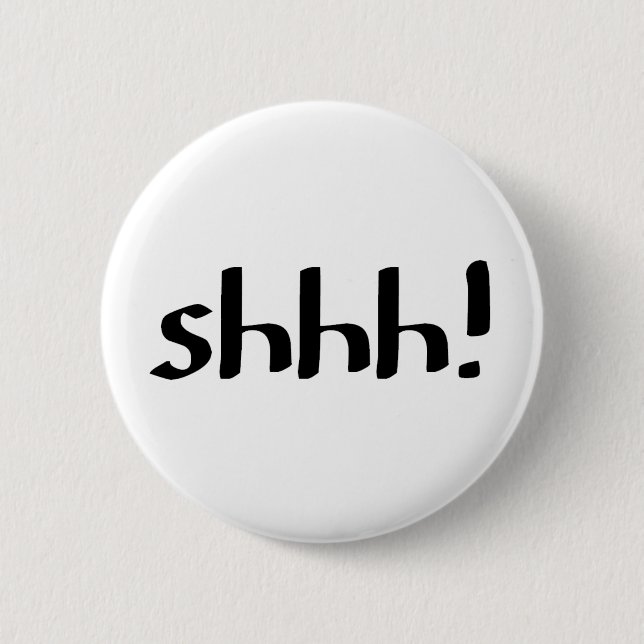 shhh! 6 cm round badge (Front)