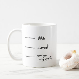 shhh...almost... coffee mug