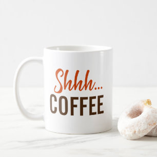 Shhh...Coffee Coffee Mug