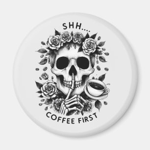Shhh...Coffee First Magnet