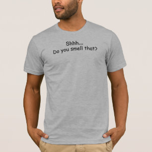 Shhh... Do you smell that? T-Shirt