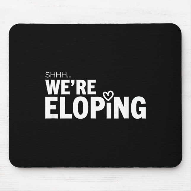 Shhh Eloping Funny Wedding Announcement For Mouse Mat (Front)