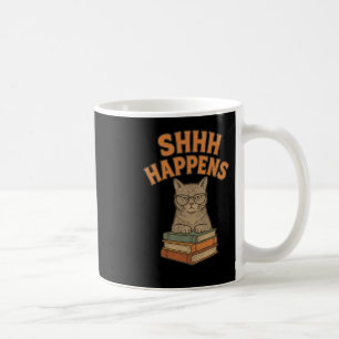 Shhh Happens Funny Librarian Cat Books Library Coffee Mug