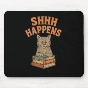 Shhh Happens Funny Librarian Cat Books Library Mouse Mat